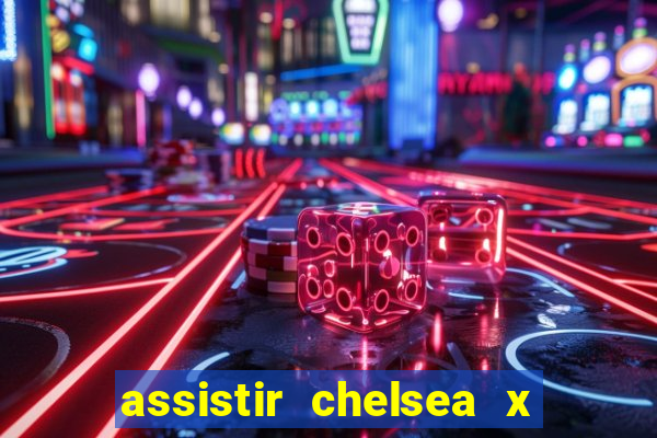 assistir chelsea x arsenal futemax